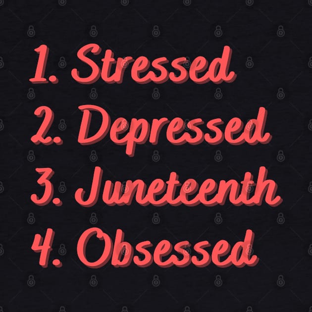 Stressed. Depressed. Juneteenth. Obsessed. by Eat Sleep Repeat